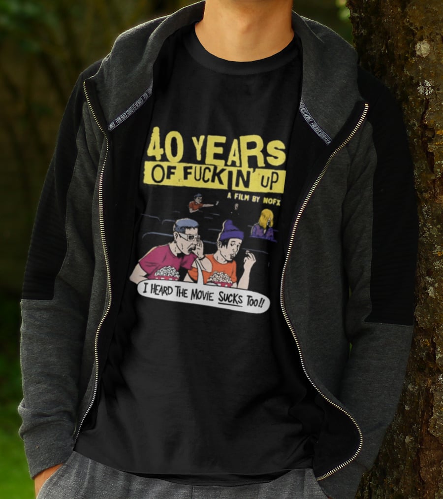 40 Years Of Fuckin Up I Heard The Movie Sucks Too NOFX Punk Rock Mock Movie T-Shirt
