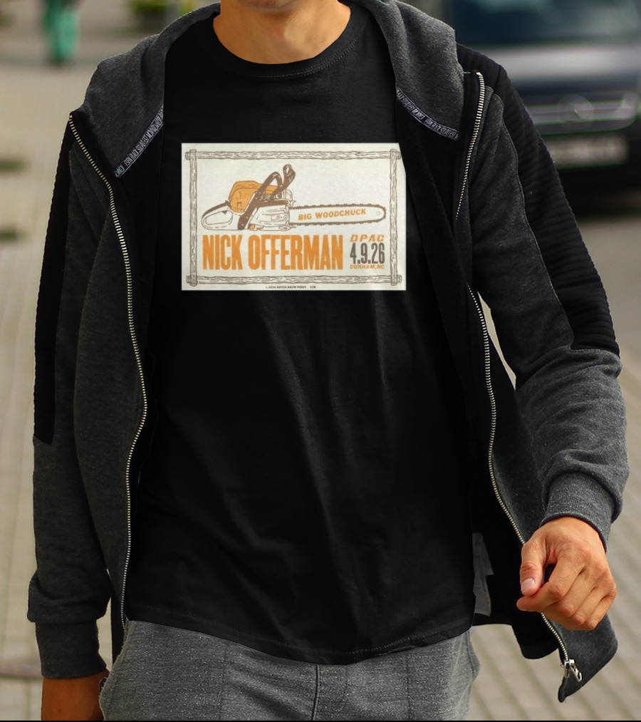 Nick Offerman Big Woodchuck DPAC Durham NC 4.9.2026 T-Shirt