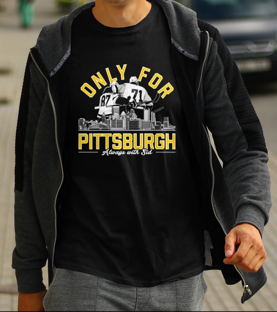 Only For Pittsburgh Sidney Crosby Evgeni Malkin Always With Sid T-Shirt