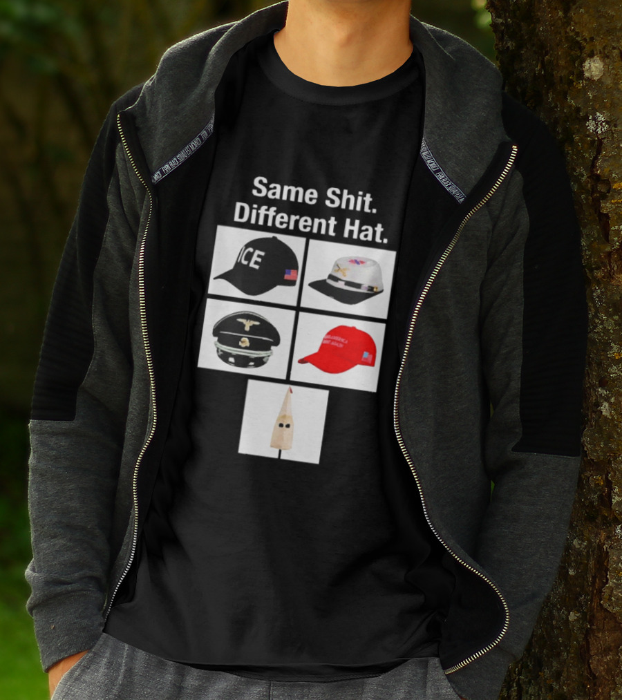 Same Shit Different Hat ICE Civil War Nazi MAGA Ku Klux Klan T-Shirt
