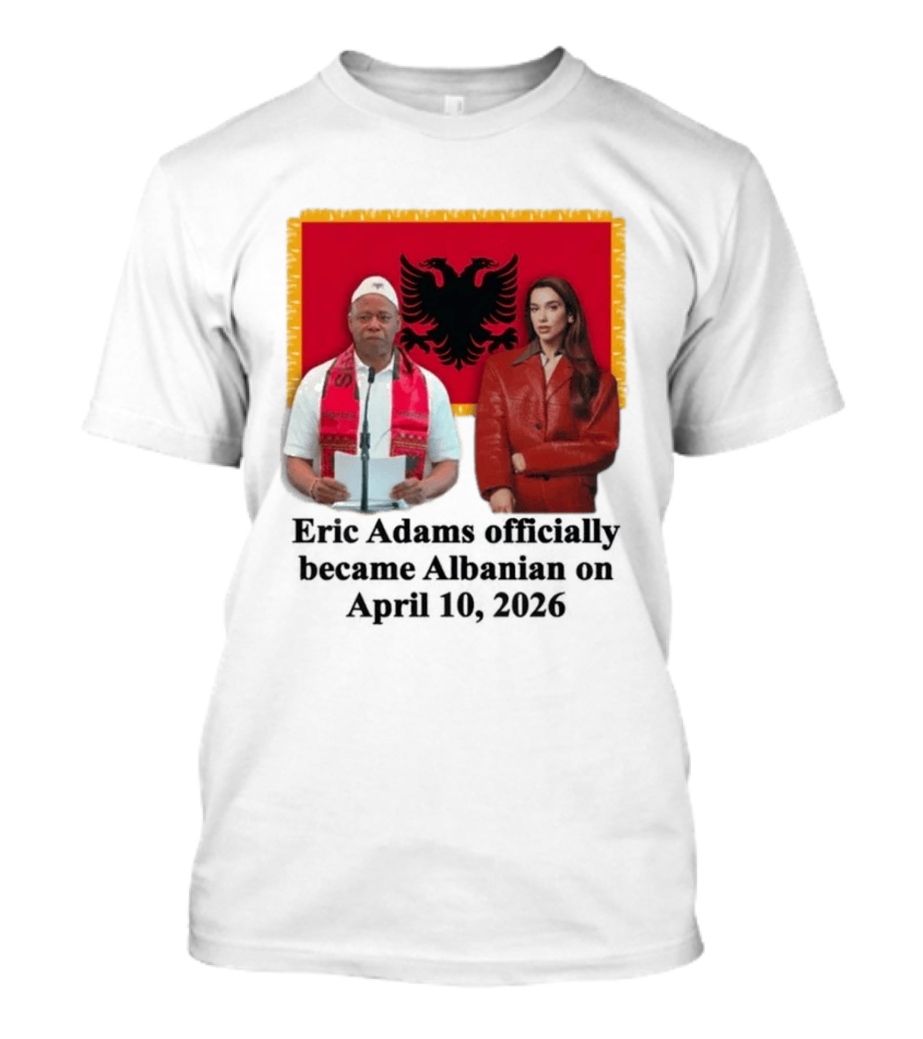Eric Adams Becomes Albanian April 10 2026 With Flag And Figures T-Shirt