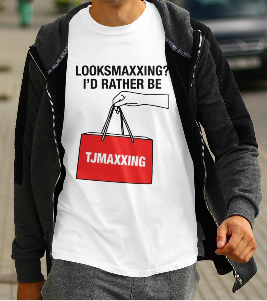 Looksmaxxing I'd Rather Be TJ Maxxing Shopping Bag T-Shirt