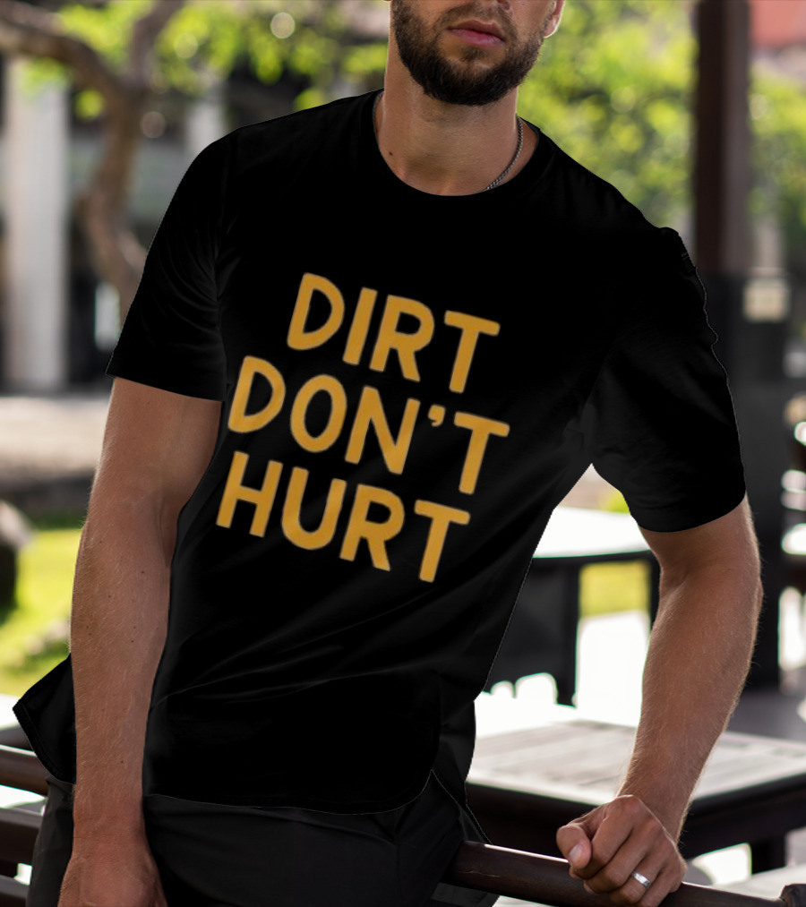 Dirt Don't Hurt Vintage Casual T-Shirt