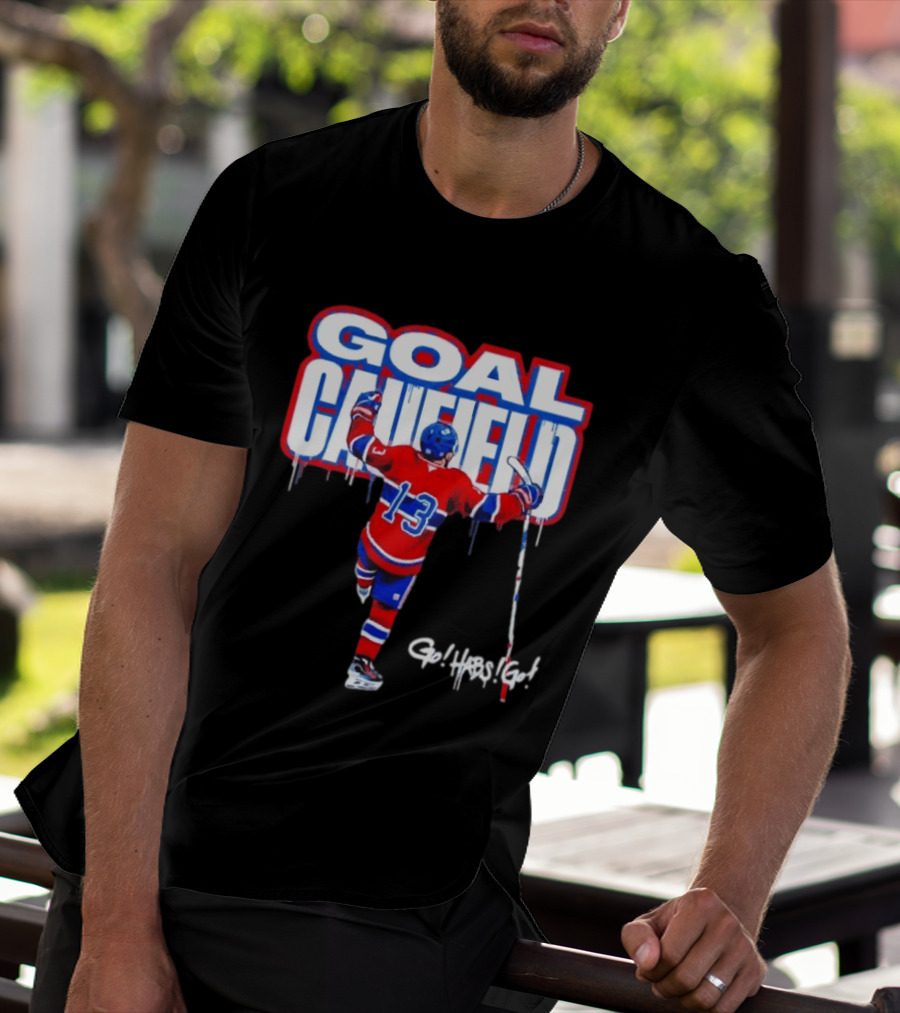 Goal Caufield Go Habs Go Montreal Canadiens Player Number 13 T-Shirt
