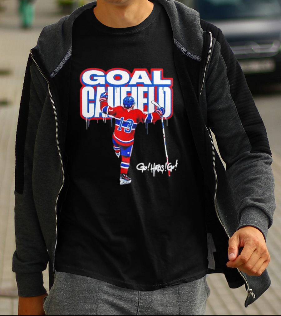 Goal Caufield Go Habs Go Montreal Canadiens Player Number 13 T-Shirt