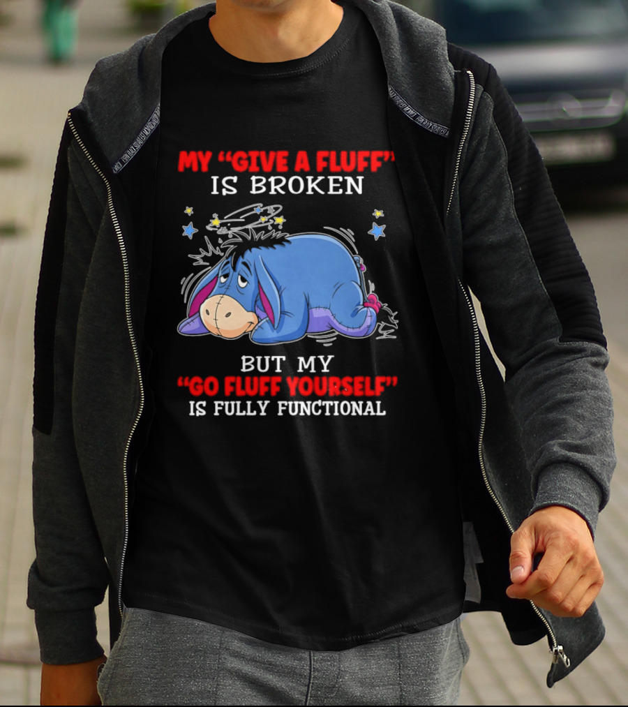 Eeyore My Give A Fluff Is Broken But My Go Fluff Yourself Is Fully Functional Eeyore Character With Stars T-Shirt