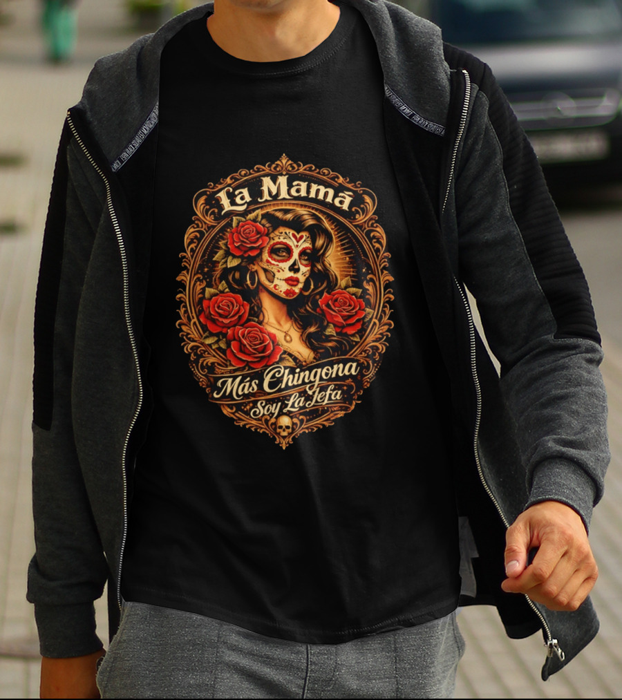 La Mamá Más Chingona Soy La Jefa Calacas Roses T-Shirt