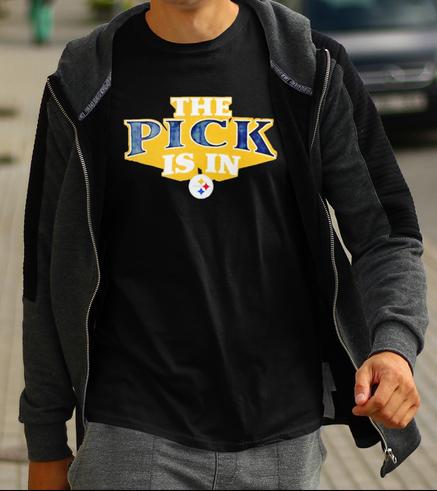 The Pick Is In Pittsburgh Steelers Draft T-Shirt