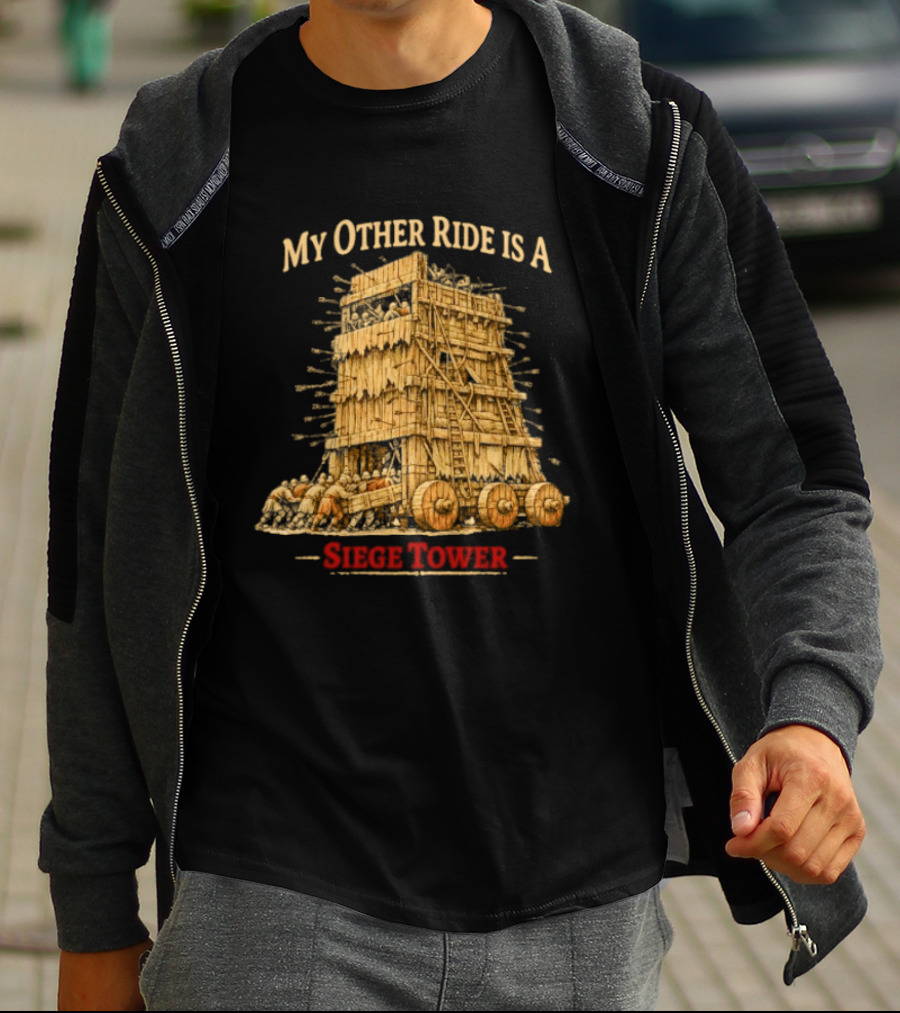 My Other Ride Is A Siege Tower Medieval Humor T-Shirt