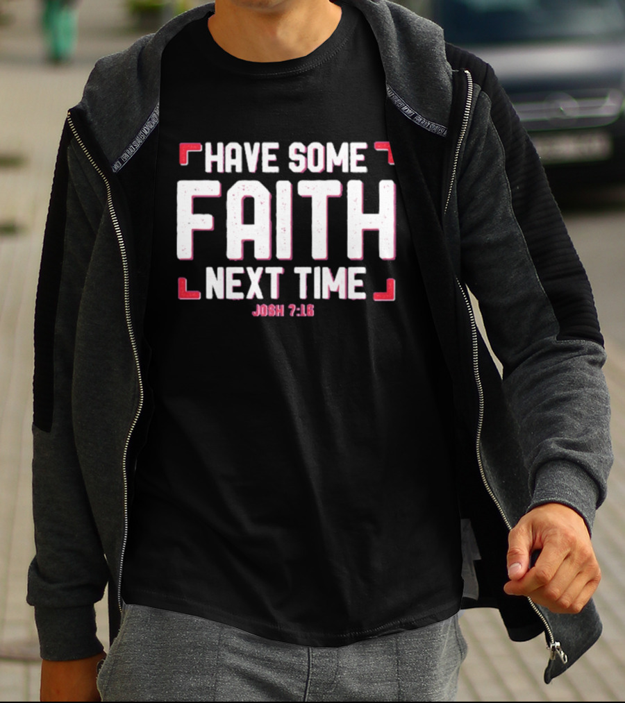 Buffalo Bills Have Some Faith Next Time Josh 7 18 T-Shirt