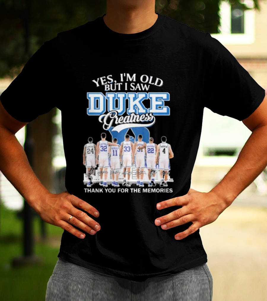 Yes I'm Old But I Saw Duke Greatness Thank You For The Memories T-Shirt