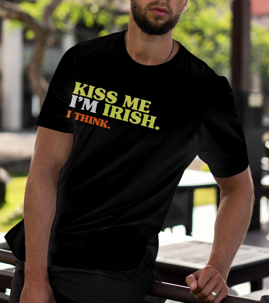 Kiss Me I'm Irish I Think St. Patrick's Day Fun Celebration T-Shirt