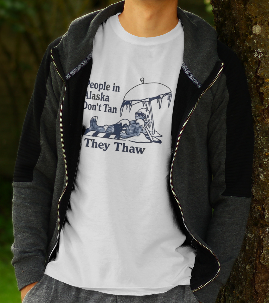 People In Alaska Don't Tan They Thaw Ice Cold Humor Under Umbrella T-Shirt