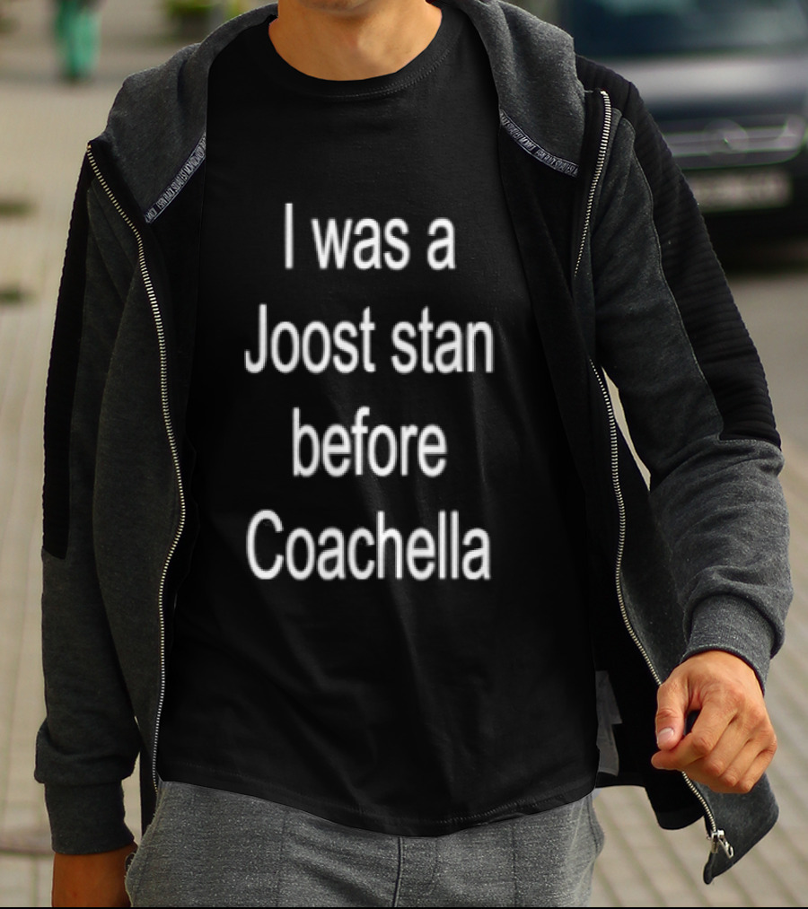 I Was A Joost Stan Before Coachella Event Fan T-Shirt