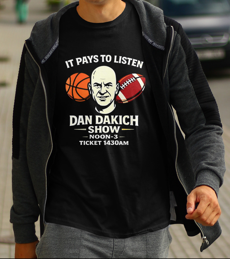 Dan Dakich Show Sports Talk Noon 3 It Pays To Listen Ticket 1430AM T-Shirt