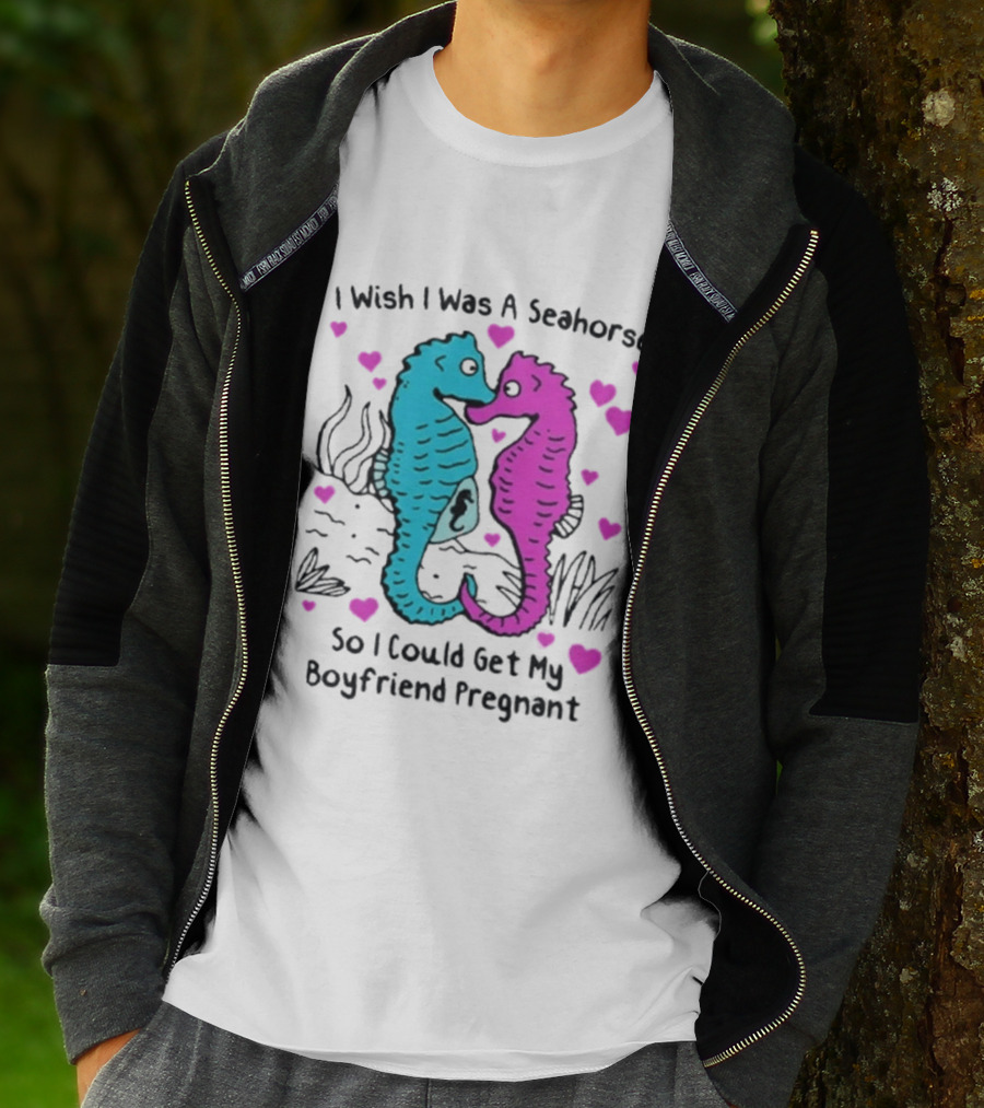 I Wish I Was A Seahorse So I Could Get My Boyfriend Pregnant Cute Seahorse Couple Heart T-Shirt