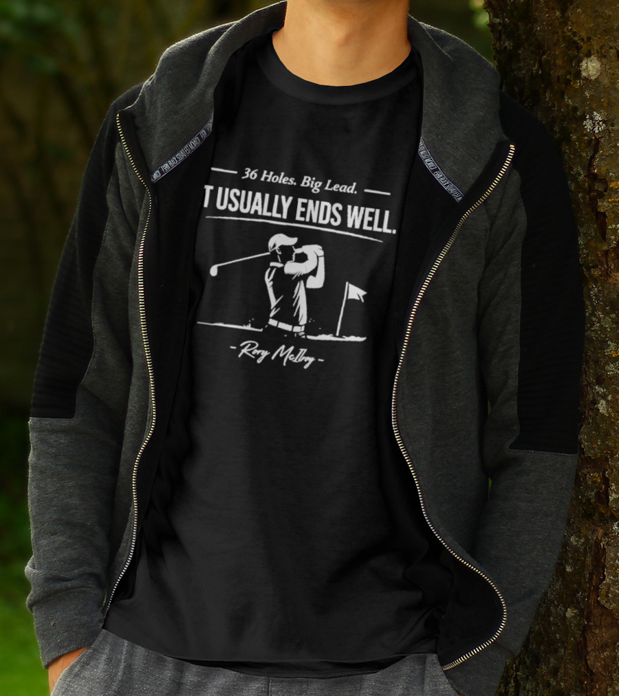 36 Holes Big Lead It Usually Ends Well Rory McIlroy T-Shirt