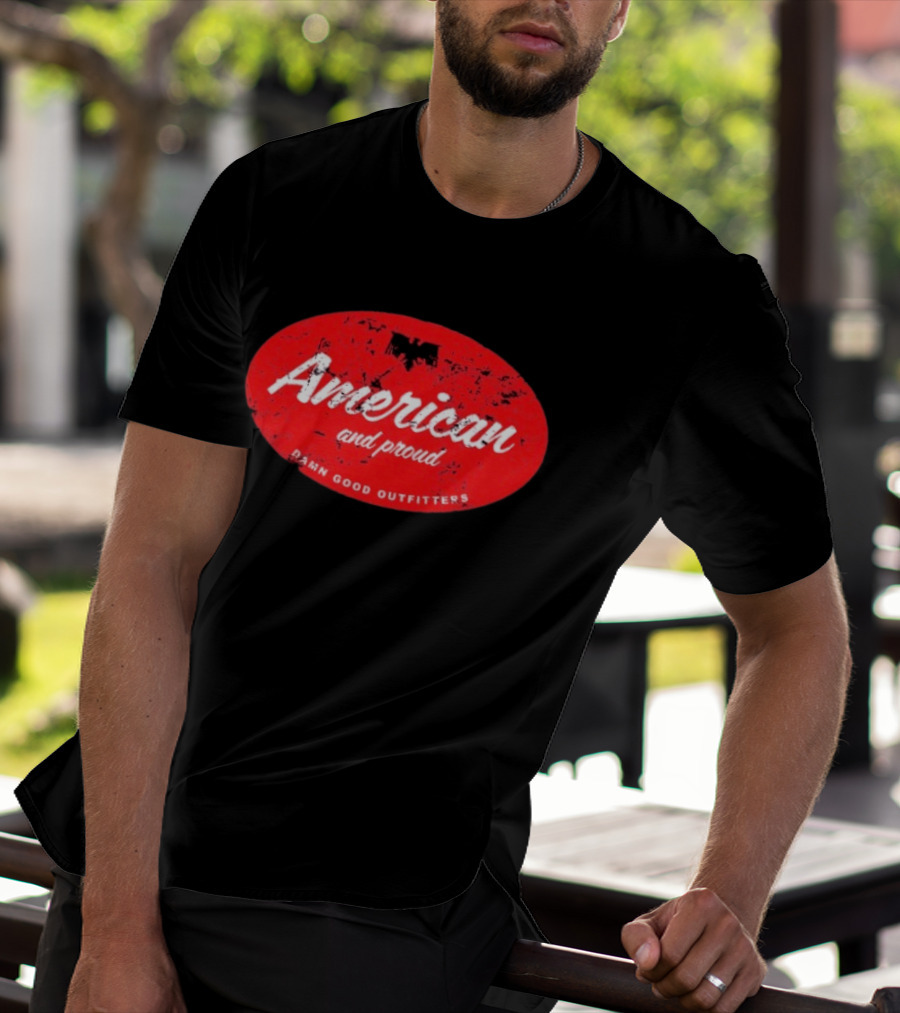 American And Proud Damn Good Outfitters Eagle T-Shirt