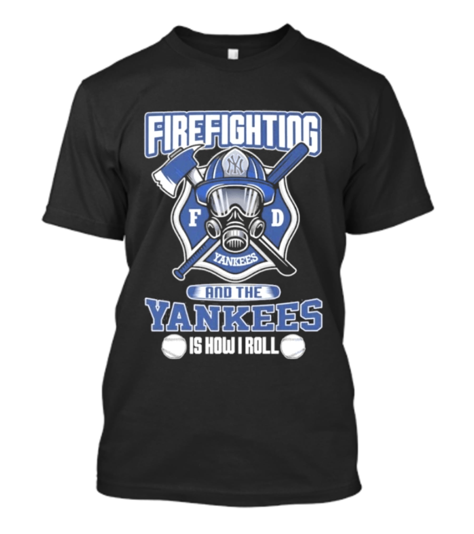 Firefighting F D Yankees Is How I Roll T-Shirt