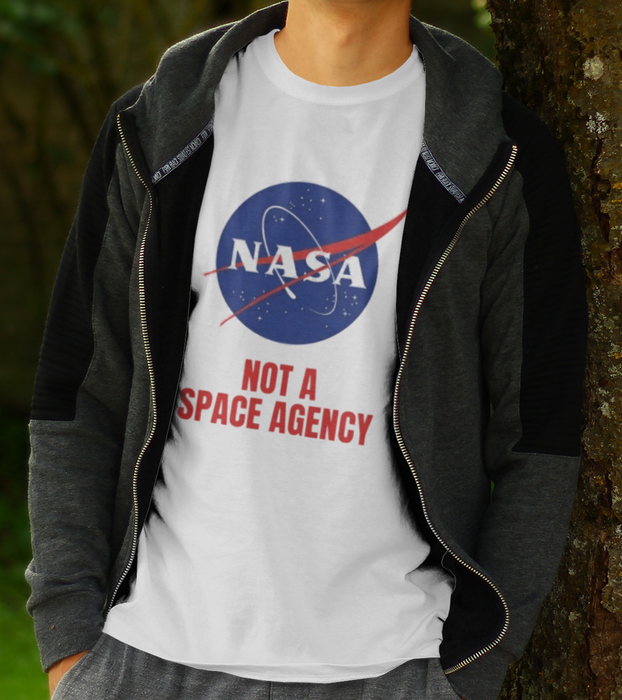 NASA Not A Space Agency T-Shirt