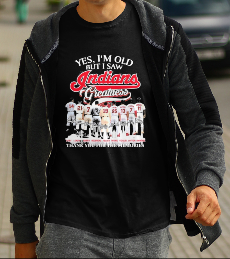 Yes I'm Old But I Saw Indians Greatness Thank You For The Memories T-Shirt