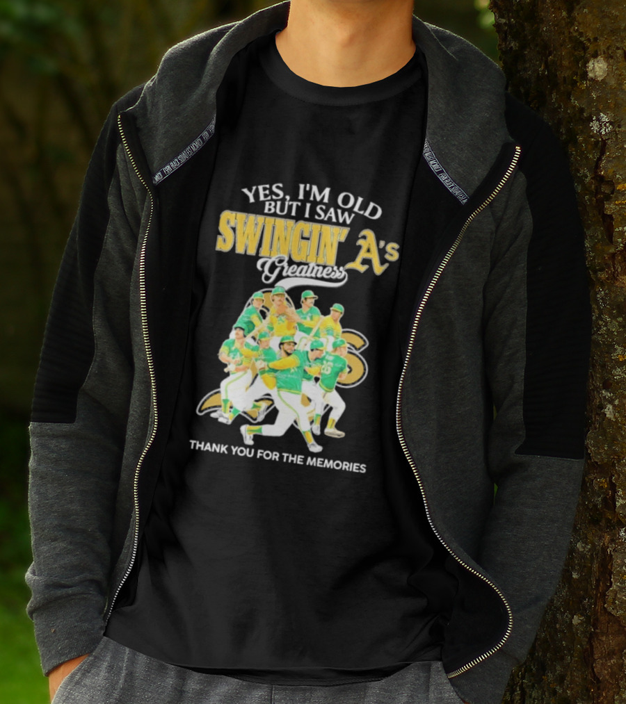 Yes I'm Old But I Saw Swingin' A's Greatness Thank You For The Memories T-Shirt