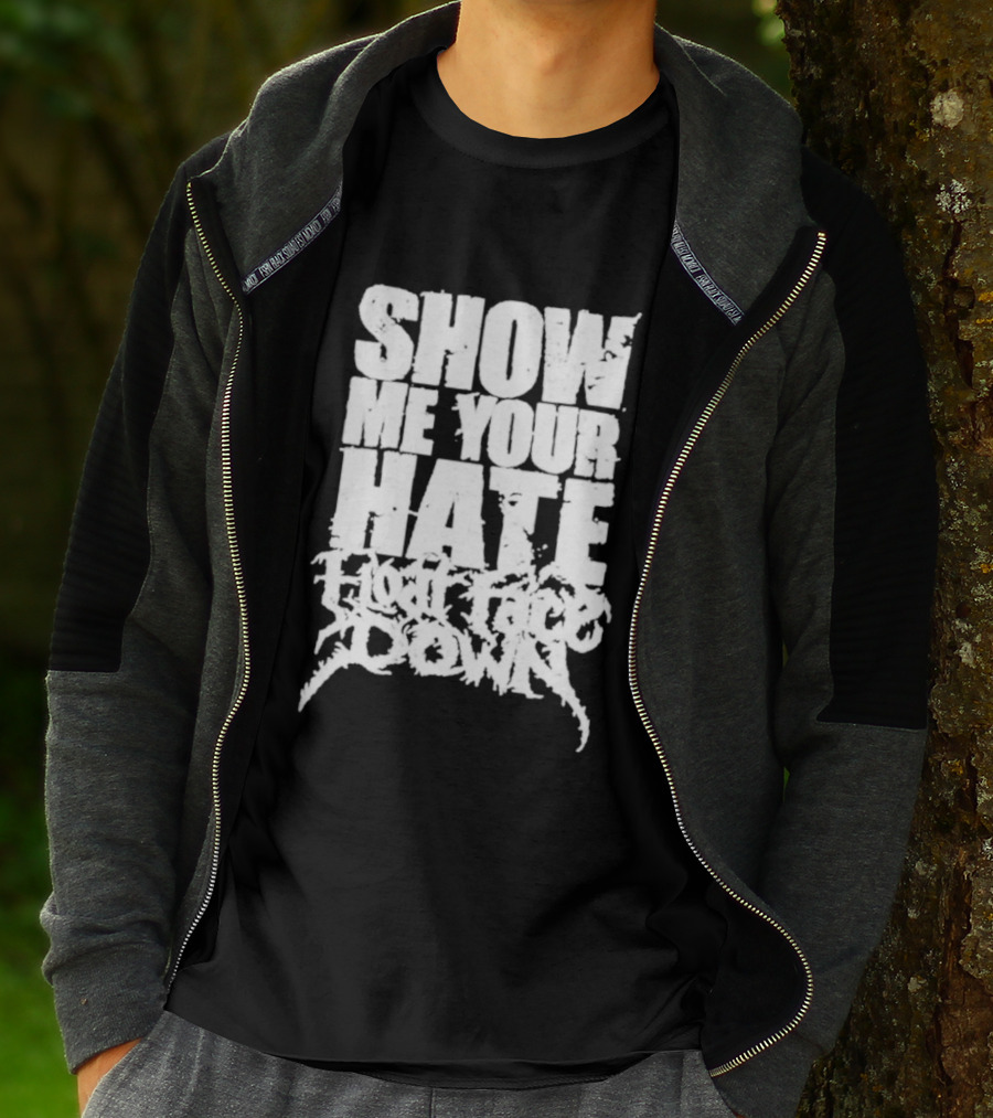 Show Me Your Hate Float Face Down T-Shirt