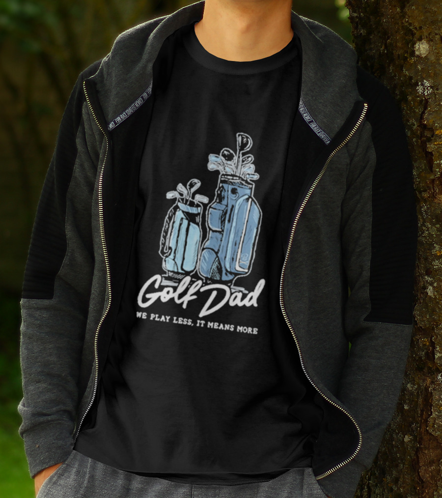 Golf Dad We Play Less It Means More T-Shirt