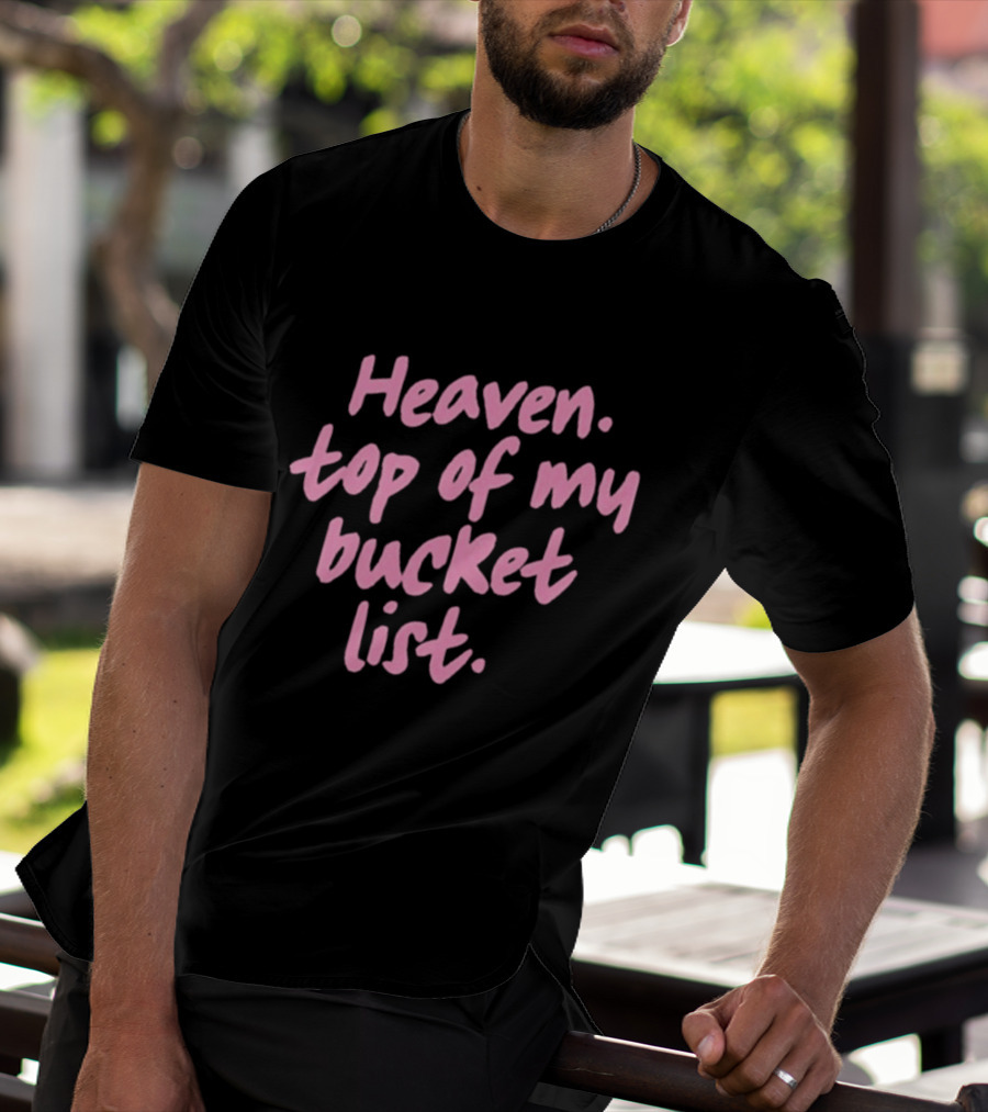 Heaven Top Of My Bucket List Inspirational T-Shirt