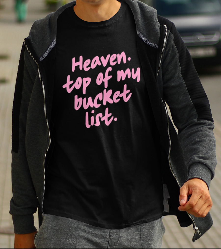 Heaven Top Of My Bucket List Inspirational T-Shirt