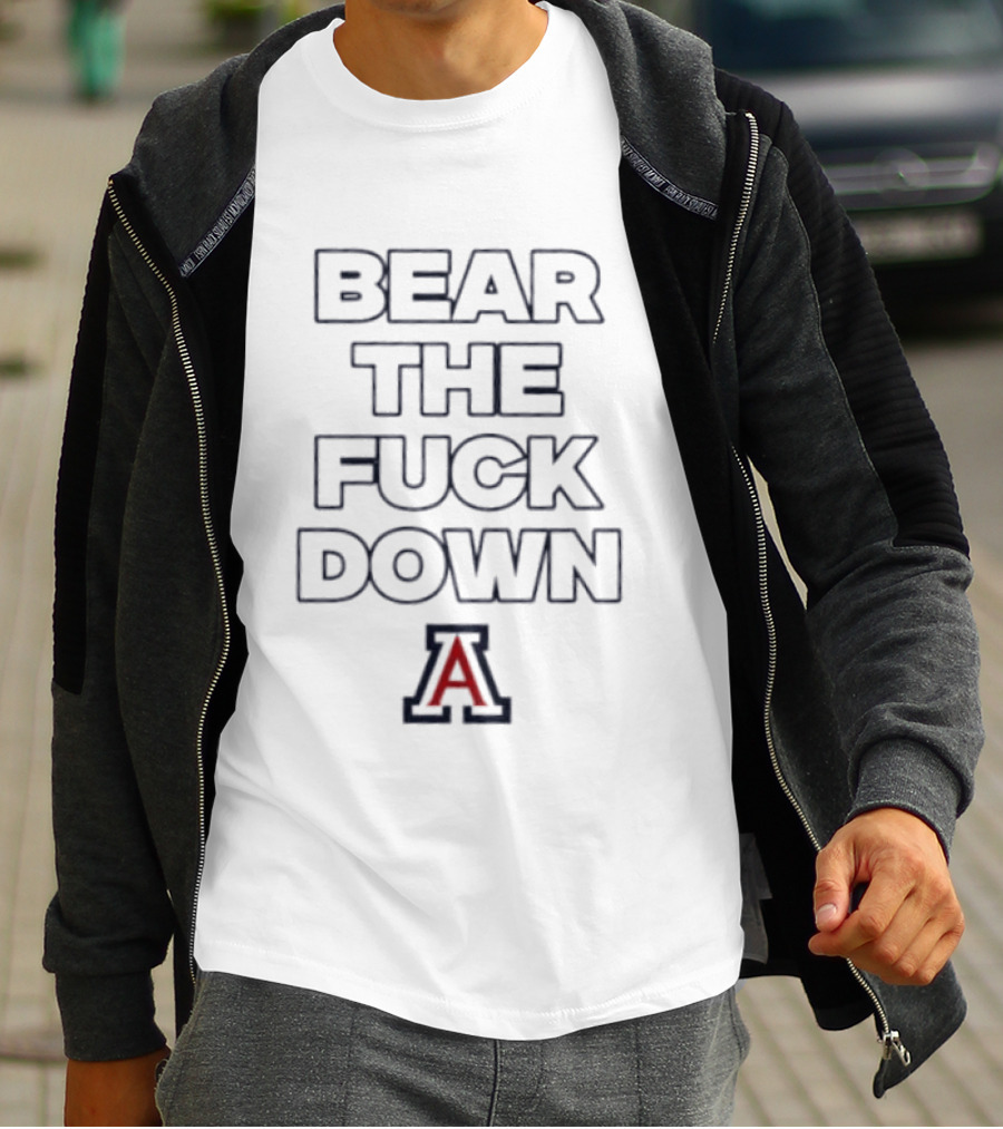 Arizona Wildcats Bear The Fuck Down A T-Shirt