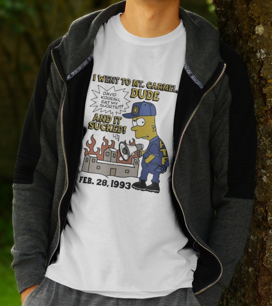 I Went To Mt Carmel Dude David Koresh Eat My Shorts Feb 28 1993 LTF T-Shirt