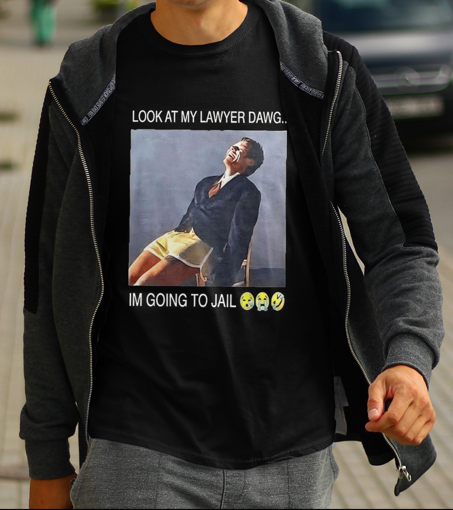 Look At My Lawyer Dawg I'm Going To Jail T-Shirt