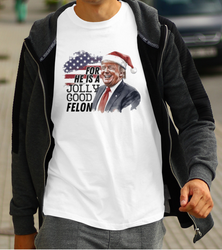 For He Is A Jolly Good Felon Santa Trump Christmas 2024 T-Shirt