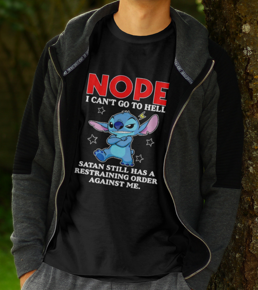 Nope I Can't Go To Hell Satan Still Has A Restraining Order Against Me Stitch T-Shirt