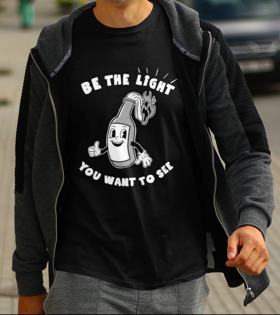 Be The Light You Want To See Fire Bottle Cartoon T-Shirt