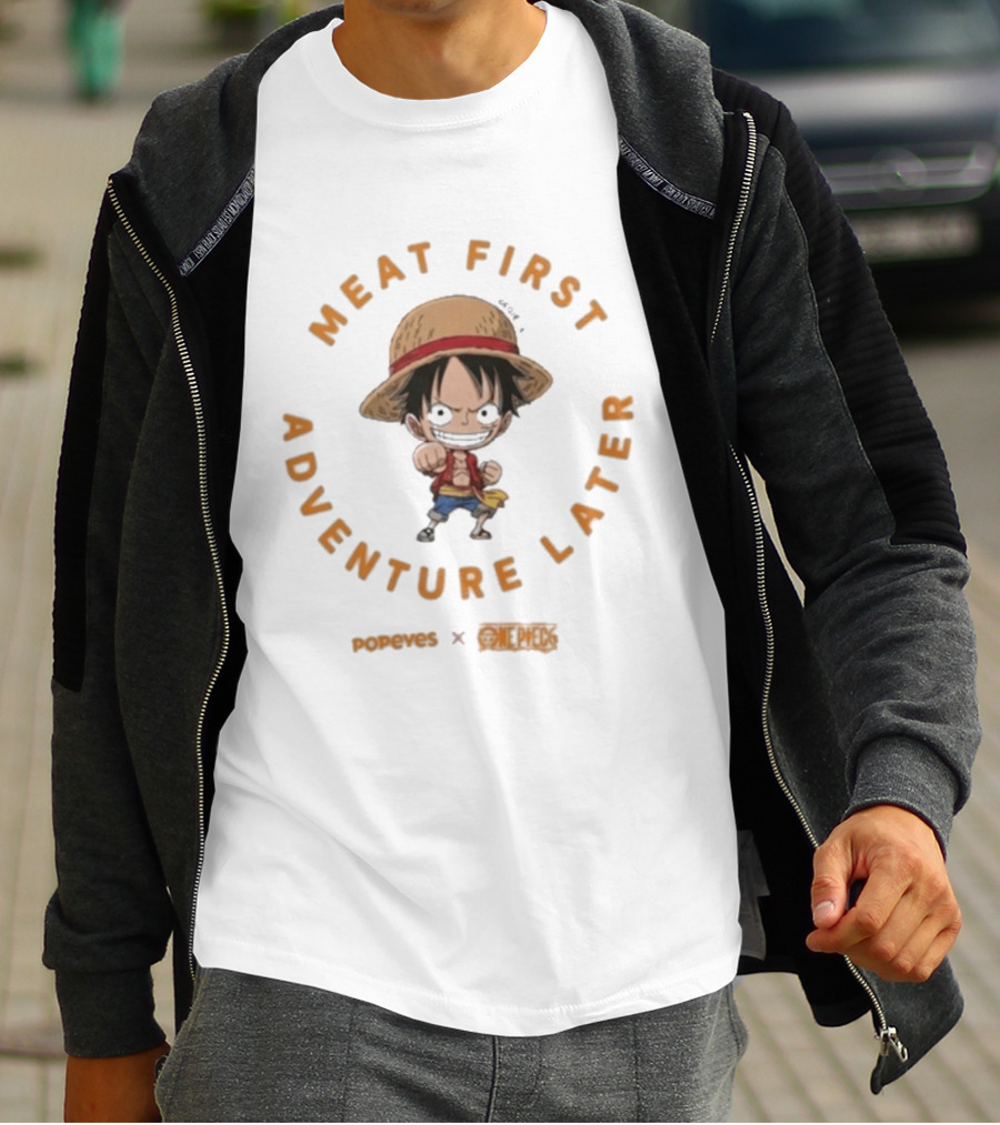 Meat First Adventure Later Popeyes One Piece Luffy T-Shirt