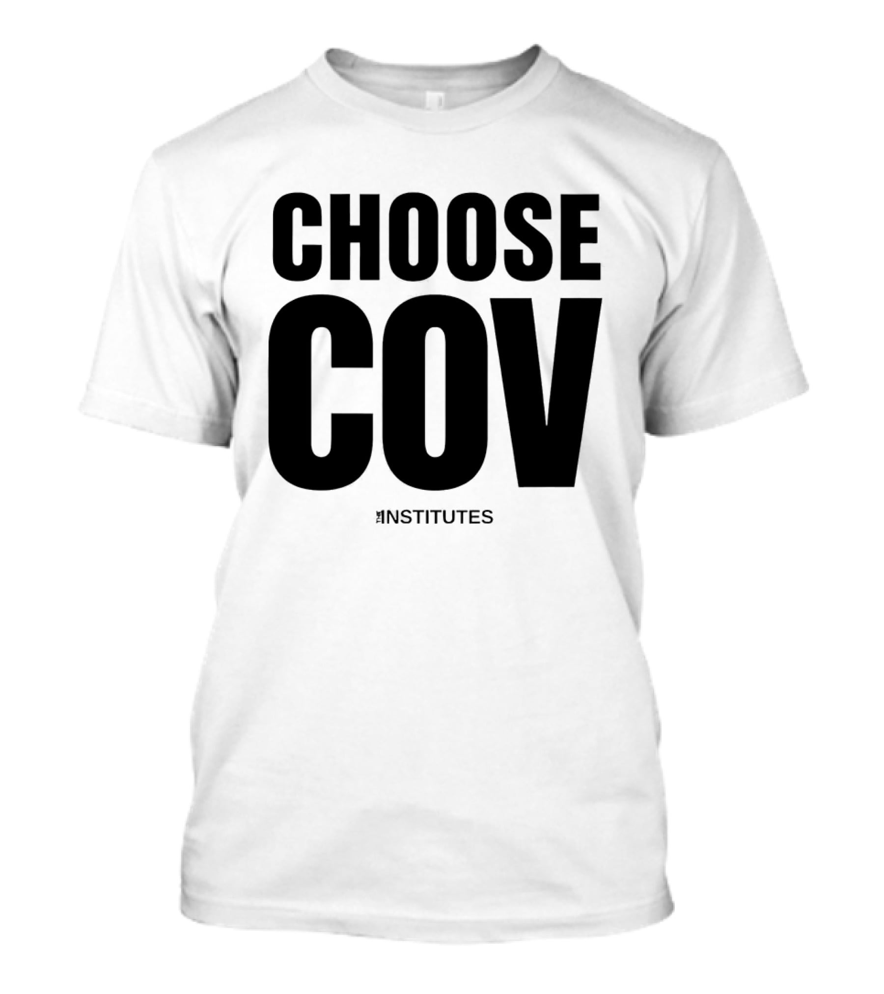 Choose Cov Institutes T-Shirt