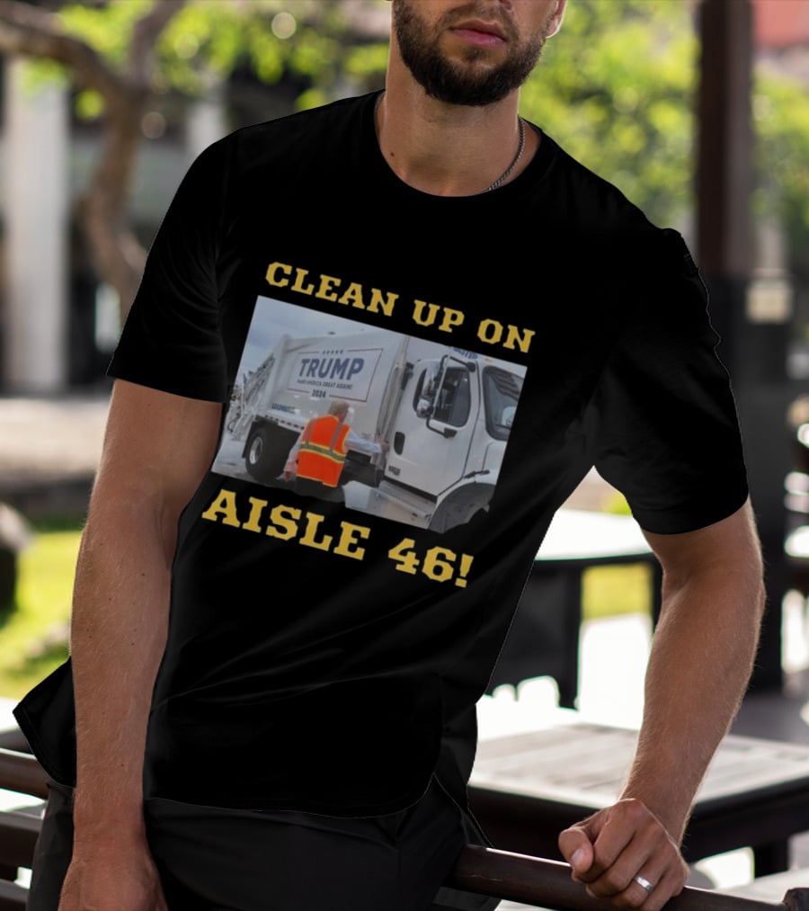 Clean Up On Aisle 46 Trump Make America Great Again 2024 Garbage Truck T-Shirt