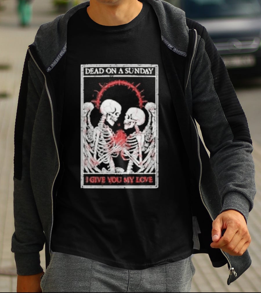 Dead On A Sunday Skeletons Holding Hearts I Give You My Love T-Shirt