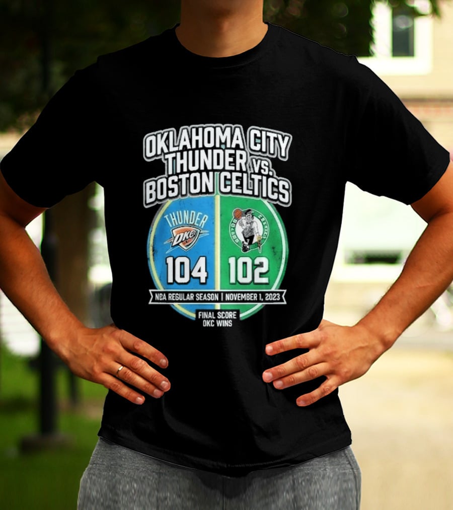 Oklahoma City Thunder Vs Boston Celtics NBA 104 102 October 2023 T-Shirt