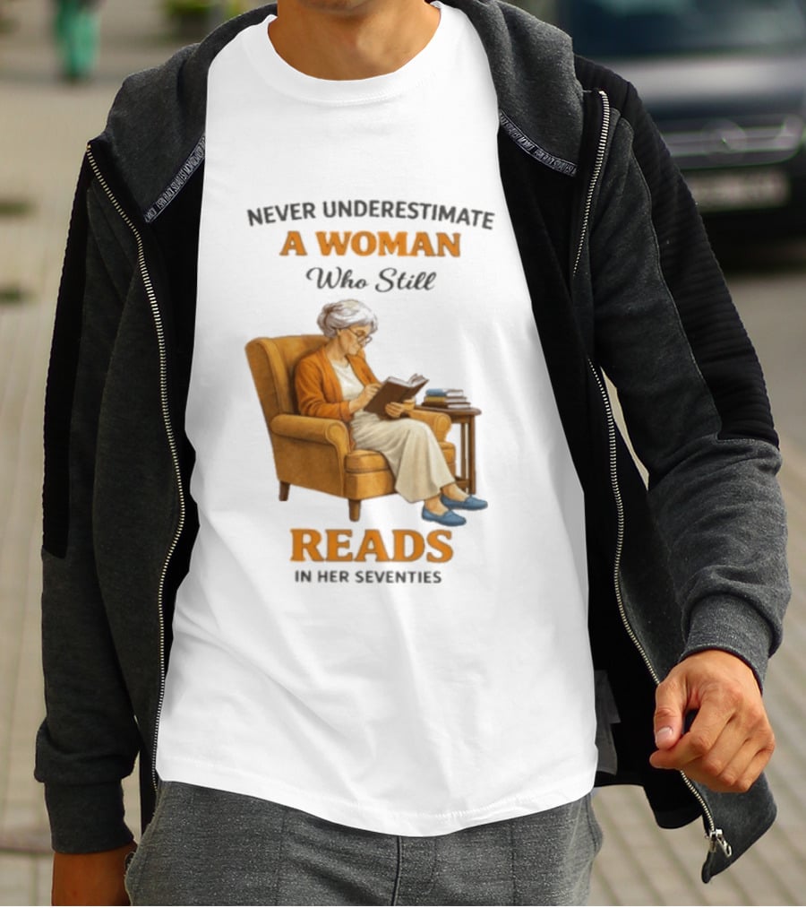 Never Underestimate A Woman Who Still Reads In Her Seventies Vintage Book Lover T-Shirt
