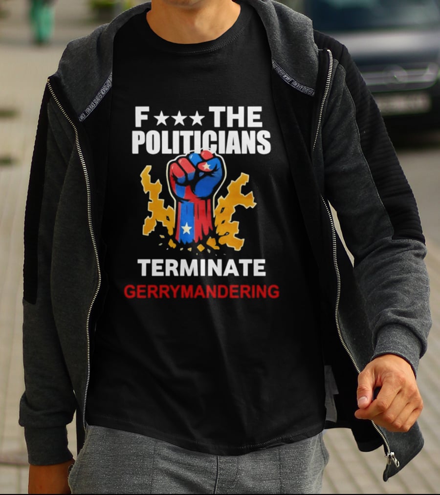 F*** The Politicians Terminate Gerrymandering American Flag Fist T-Shirt