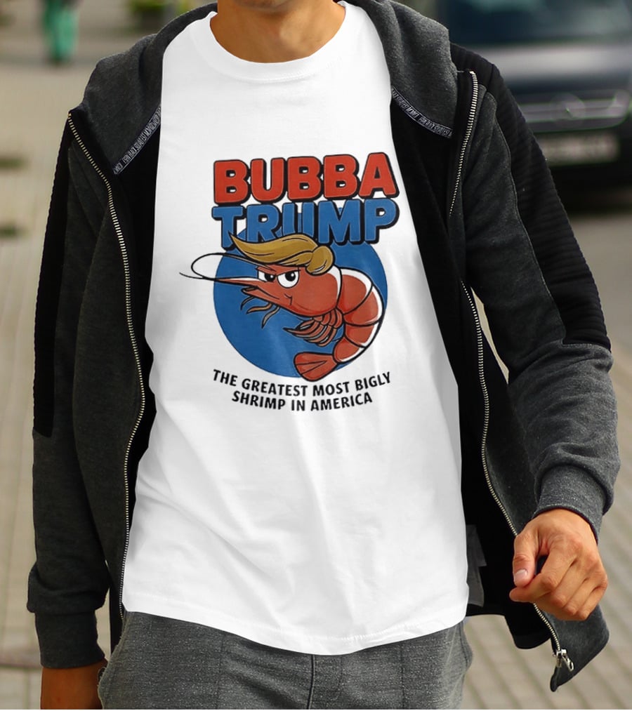 Bubba Trump The Greatest Most Bigly Shrimp In America T-Shirt
