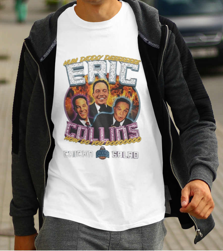 Hum Diddy Deeeee Eric Collins How Do You Dooooooo T-Shirt