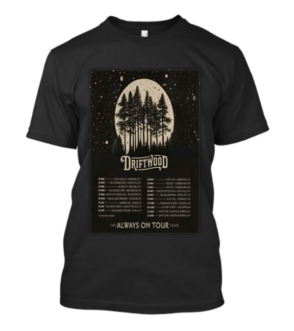 Driftwood Always On Tour 2026 Concert Dates And Locations Moonlight Foresters T-Shirt