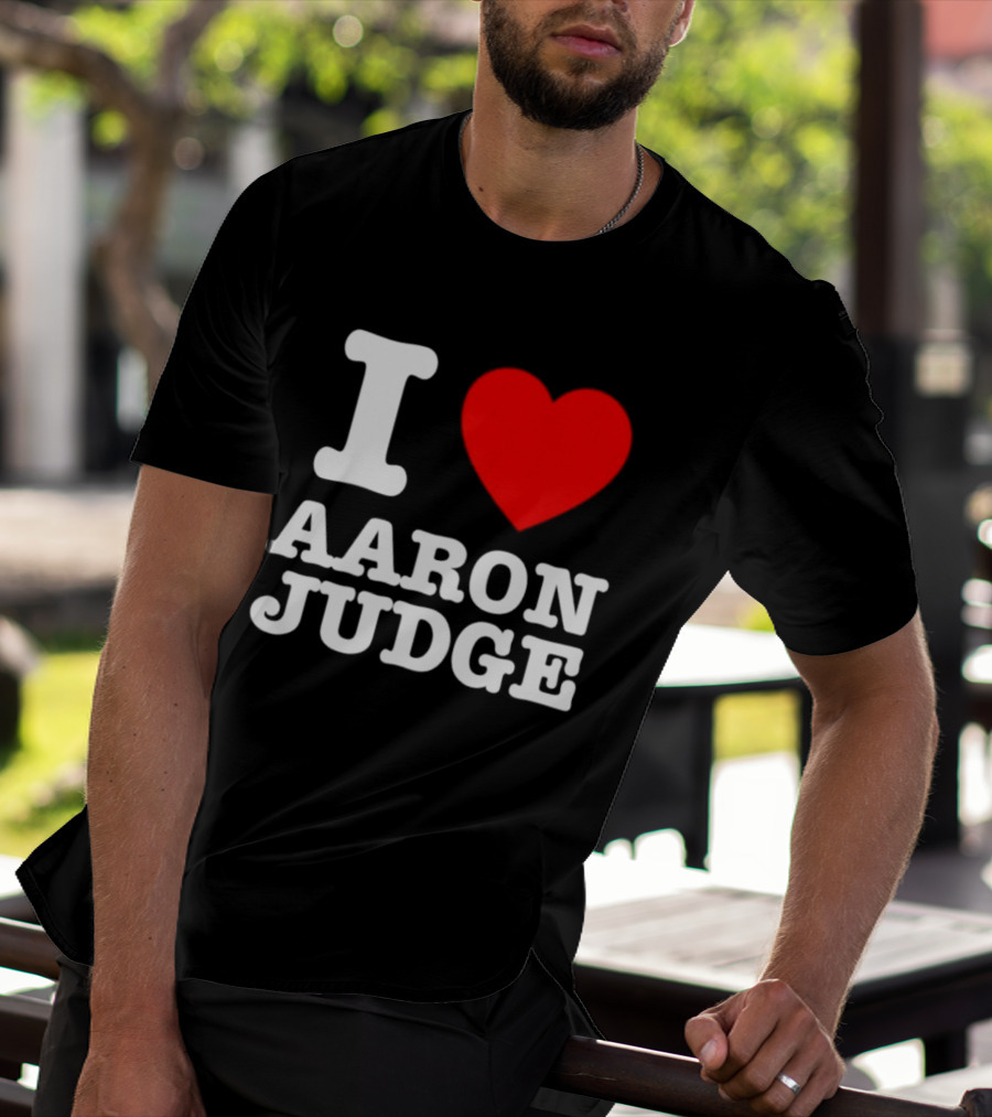 I Love Aaron Judge New York Yankees Fan T-Shirt