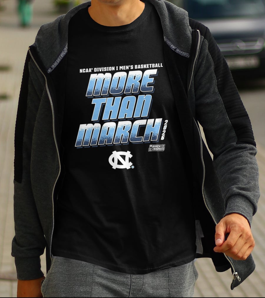 NCAA Division 1 Men's Basketball More Than March 2026 North Carolina Tar Heels T-Shirt