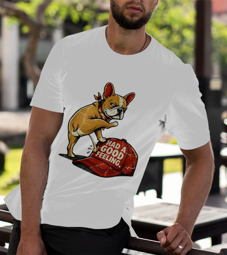 French Bulldog Peeing On Red Hat Had A Good Feeling T-Shirt