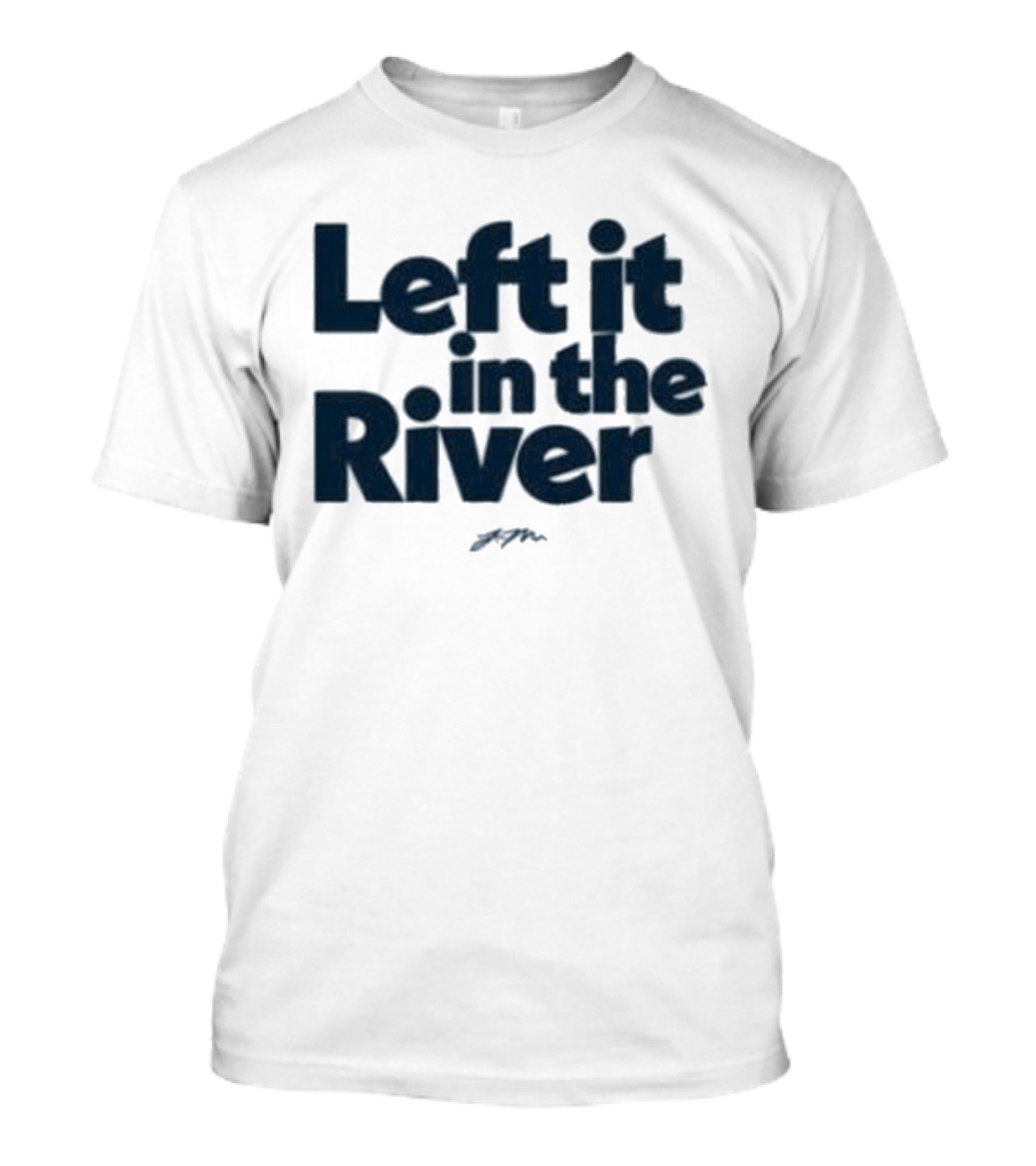 Left It In The River Jamie Macdonald T-Shirt
